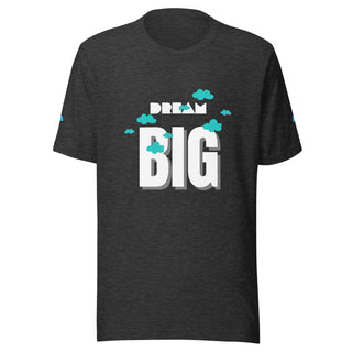 Dream Big Unisex t-shirt