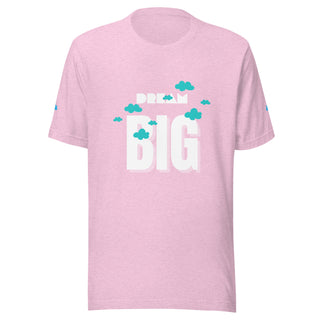 Dream Big Unisex t-shirt