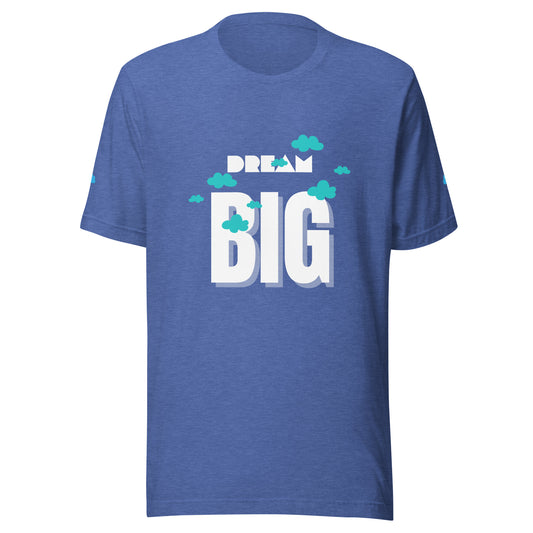 Dream Big Unisex t-shirt